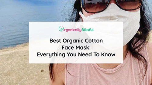 Best Organic Cotton Face Mask: Everything You Need To Know